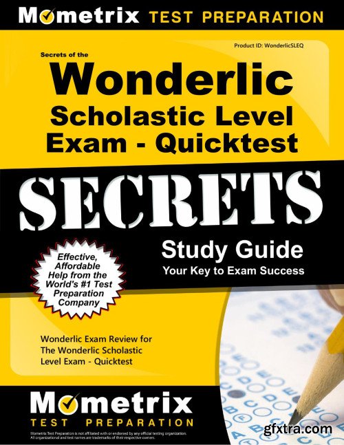 Secrets of the Wonderlic Scholastic Level Exam - Quicktest Study Guide: Wonderlic Exam Review for the Wonderlic Scholastic...