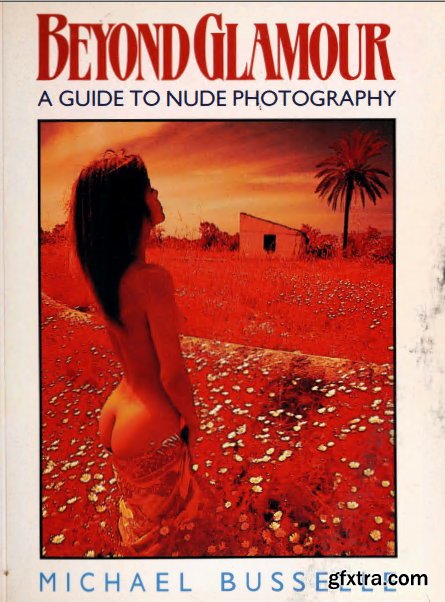 Beyond Glamour: A Guide to Nude Photography