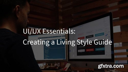 UI/UX Essentials: Creating a Living Style Guide