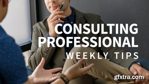 Consulting Professional Weekly Tips (Updated 4/1/2019)