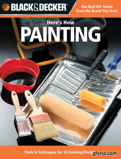 Black & Decker Here\'s How Painting: 29 Projects with Paint