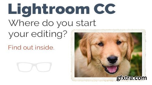Lightroom CC Made Easy! Find Out Where Editing Starts & Make Your Images POP!