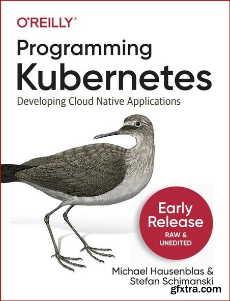 Programming Kubernetes [Early Release]