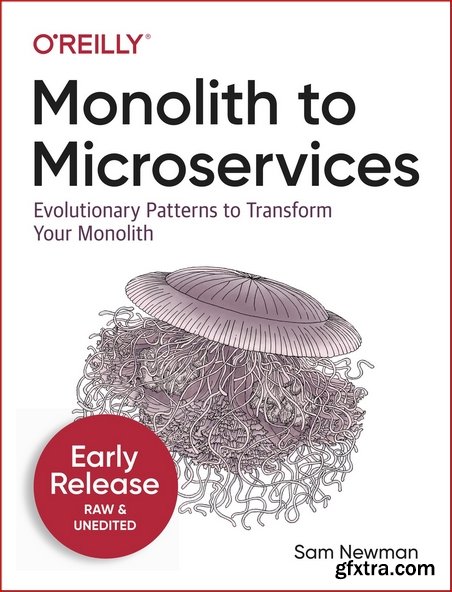 Monolith to Microservices [Early Release]