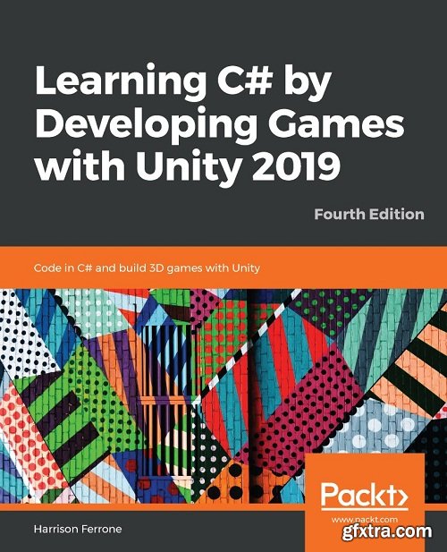 Learning C# by Developing Games with Unity 2019, 4th Edition