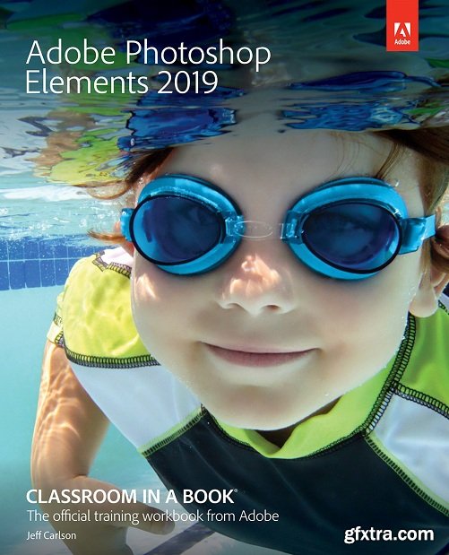 Adobe Photoshop Elements 2019 Classroom in a Book + Tutorial files