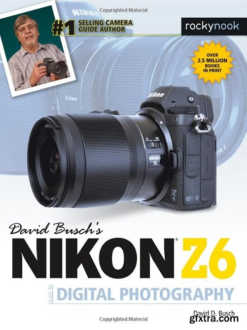 David Busch\'s Nikon Z6 Guide to Digital Photography