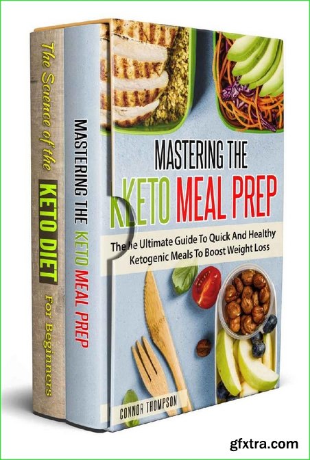 The Complete Keto Meal Prep Guide: Includes Mastering the Keto Meal Prep & The Science of the Keto Diet for Beginners