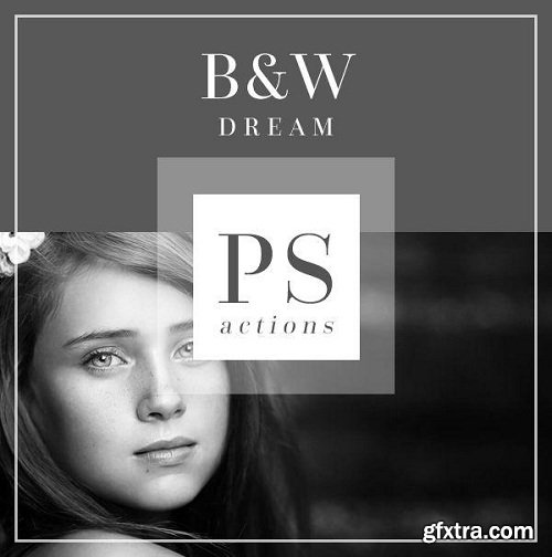 B&W Dream Photoshop Actions