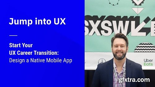 Jump Into UX: Start Your UX Design Career Transition - Create a Native Mobile App