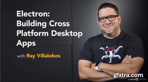 Electron: Building Cross Platform Desktop Apps (2019)