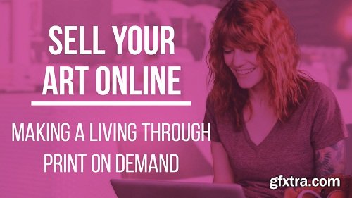 Sell Your Art Online: Making A Living Through Print On Demand