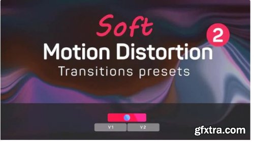Soft Motion Distortion Transitions Presets 2 223171