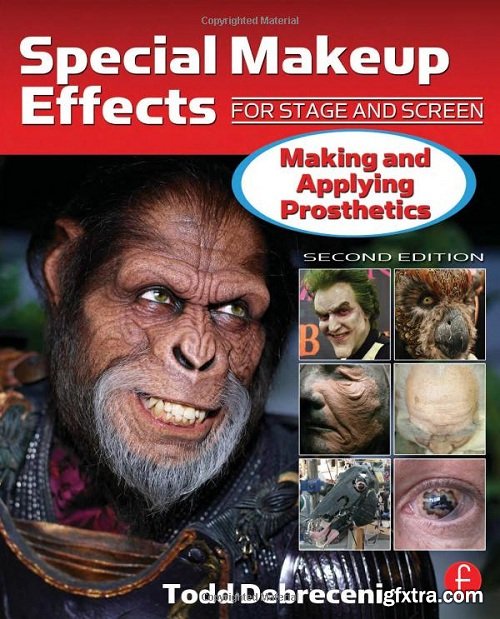 Special Makeup Effects for Stage and Screen: Making and Applying Prosthetics 2nd Edition