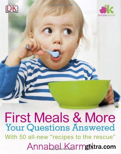 First Meals & More: your Questions Answered With 50 all-new “recipes to the rescue”
