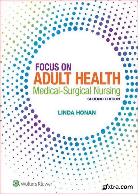 Focus on Adult Health: Medical-Surgical Nursing Second, North American Edition
