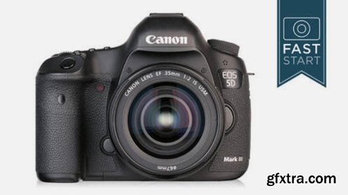 CreativeLive - Canon 5D Mark III, Including Canon 5DS/5DSR Fast Start