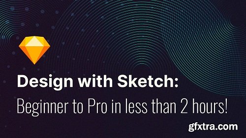 Designing with Sketch: Beginner to Pro in less than 2 hours!