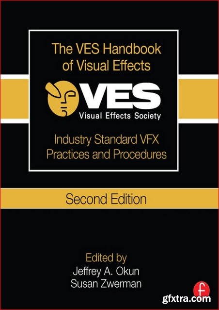 The VES Handbook of Visual Effects: Industry Standard VFX Practices and Procedures 2nd Edition