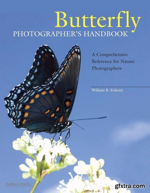Butterfly Photographer\'s Handbook: A Comprehensive Reference for Nature Photographers