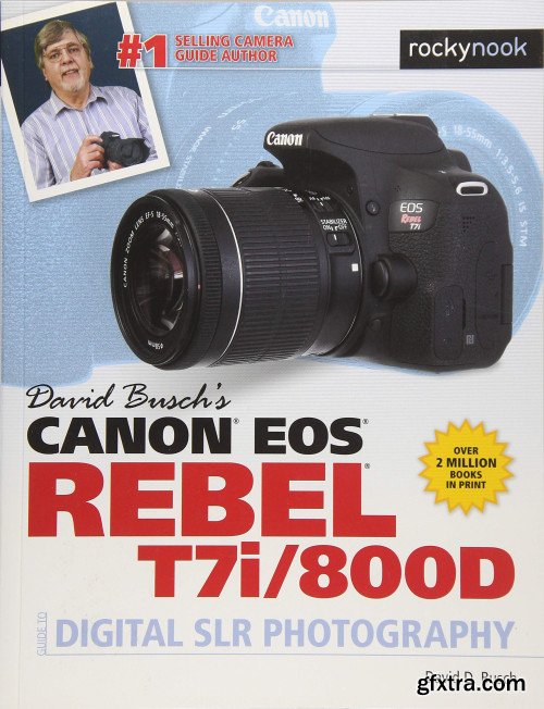 David Busch\'s Canon EOS Rebel T7i/800D Guide to Digital SLR Photography