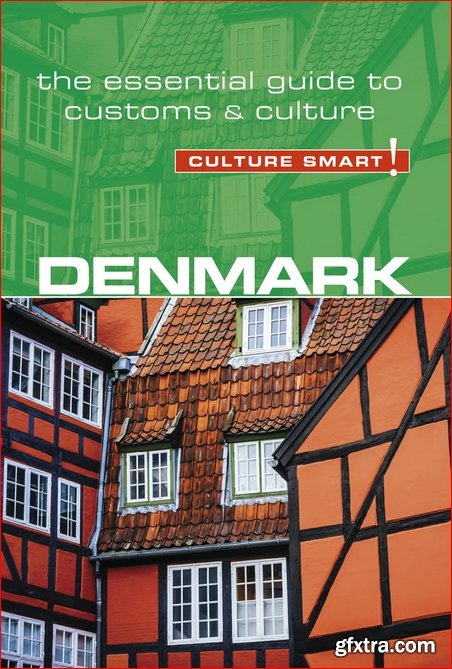 Denmark: Culture Smart!: The Essential Guide to Customs & Culture (Culture Smart!)
