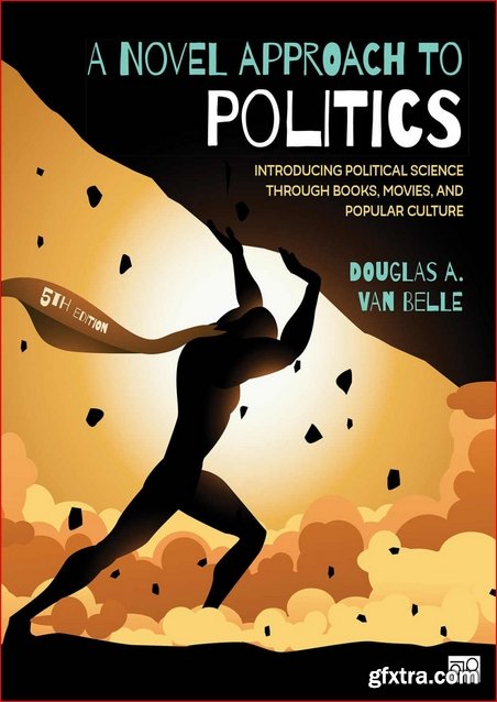 A Novel Approach to Politics: Introducing Political Science through Books, Movies, and Popular Culture Fifth Edition