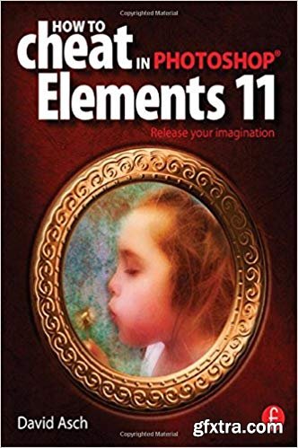 How To Cheat in Photoshop Elements 11: Release Your Imagination