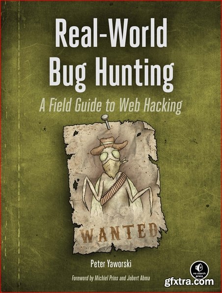 Real-World Bug Hunting: A Field Guide to Web Hacking