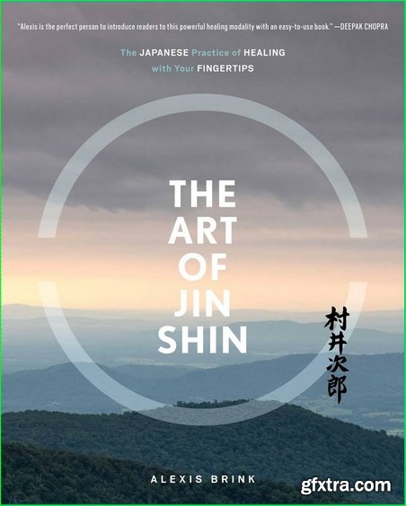 The Art of Jin Shin: The Japanese Practice of Healing with Your Fingertips