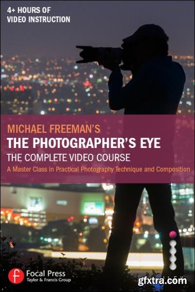 The Photographer\'s Eye: The Complete Video Course