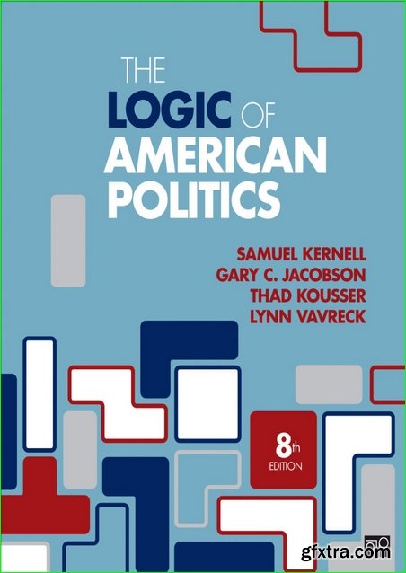 The Logic of American Politics, 8 Edition
