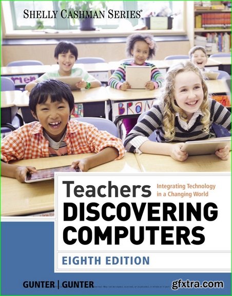 Teachers Discovering Computers: Integrating Technology in a Changing World, 8th Edition