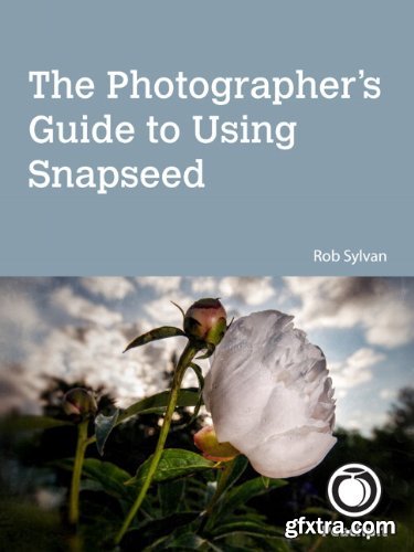 The Photographer’s Guide to Using Snapseed