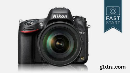 CreativeLive - Nikon D610/D600 - DSLR Fast Start