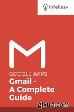 Gmail: A Complete Guide, Beginner