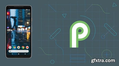 Udemy - Android P - Programming, Development and Certification