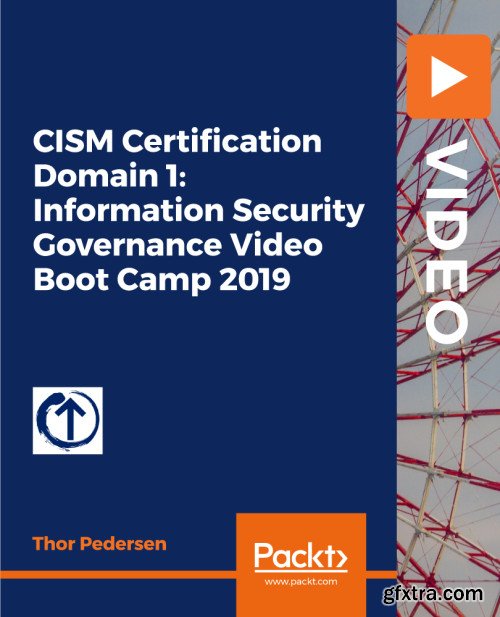 CISM Certification Domain 1: Information Security Governance Video Boot Camp 2019