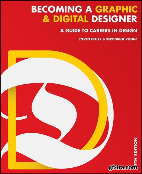 Becoming a Graphic and Digital Designer: A Guide to Careers in Design, 5 edition