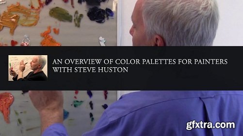 An Overview of Color Palettes for Painters with Steve Huston
