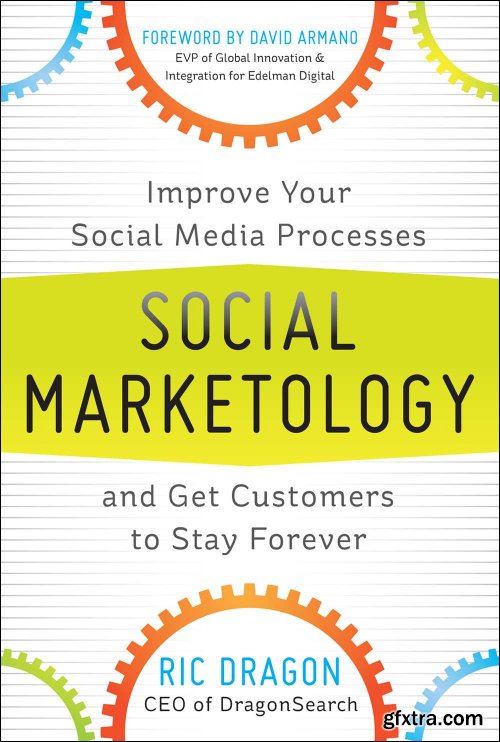Social Marketology: Improve Your Social Media Processes and Get Customers to Stay Forever