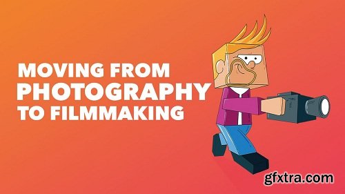 Moving from Photography to Filmmaking
