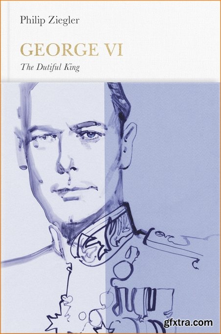 George VI: The Dutiful King (Penguin Monarchs)