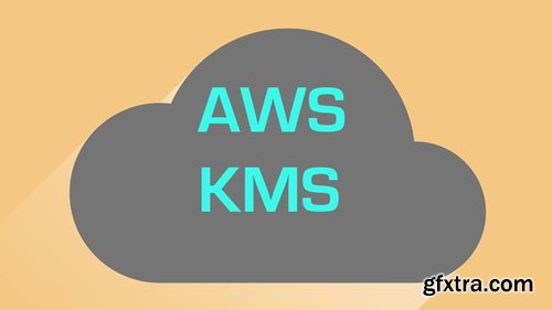 AWS Security Series: Key Management Service ( KMS )