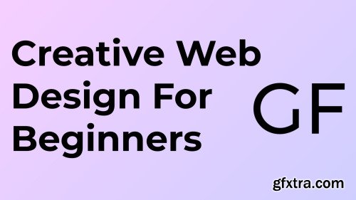 Creative Web Design For Beginners - Learn to create unique and great looking sites with HTML and CSS
