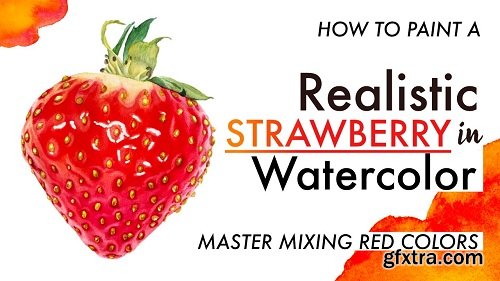 Painting a Realistic Strawberry in Watercolor : Mixing Red and Painting Light