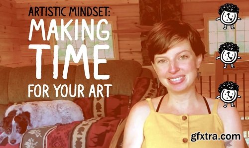 Artistic Mindset: Making Time for Your Art