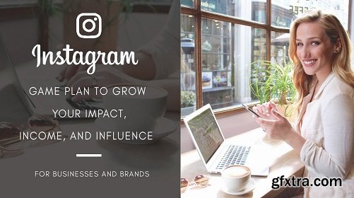 Instagram Marketing for Business Masterclass: The Ultimate Gameplan to grow your impact and income!