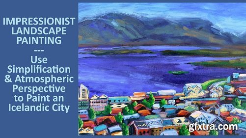 Impressionist Landscapes - Use Simplification and Atmospheric Perspective to Paint an Icelandic City