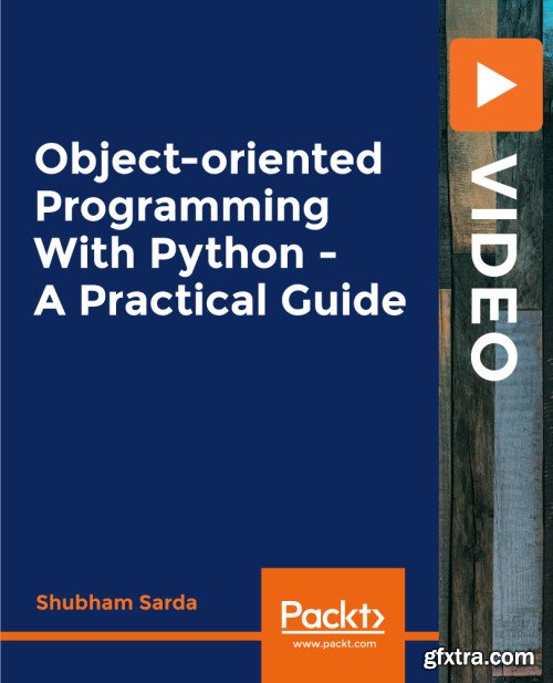 Packt - Object-oriented Programming with Python - A Practical Guide